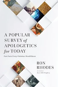 A Popular Survey of Apologetics for Today: Fast Facts Every Christian Should Know