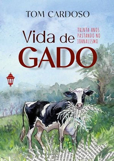 Vida de Gado: Trinta anos pastando no jornalismo