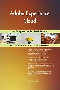 Adobe Experience Cloud A Complete Guide - 2021 Edition