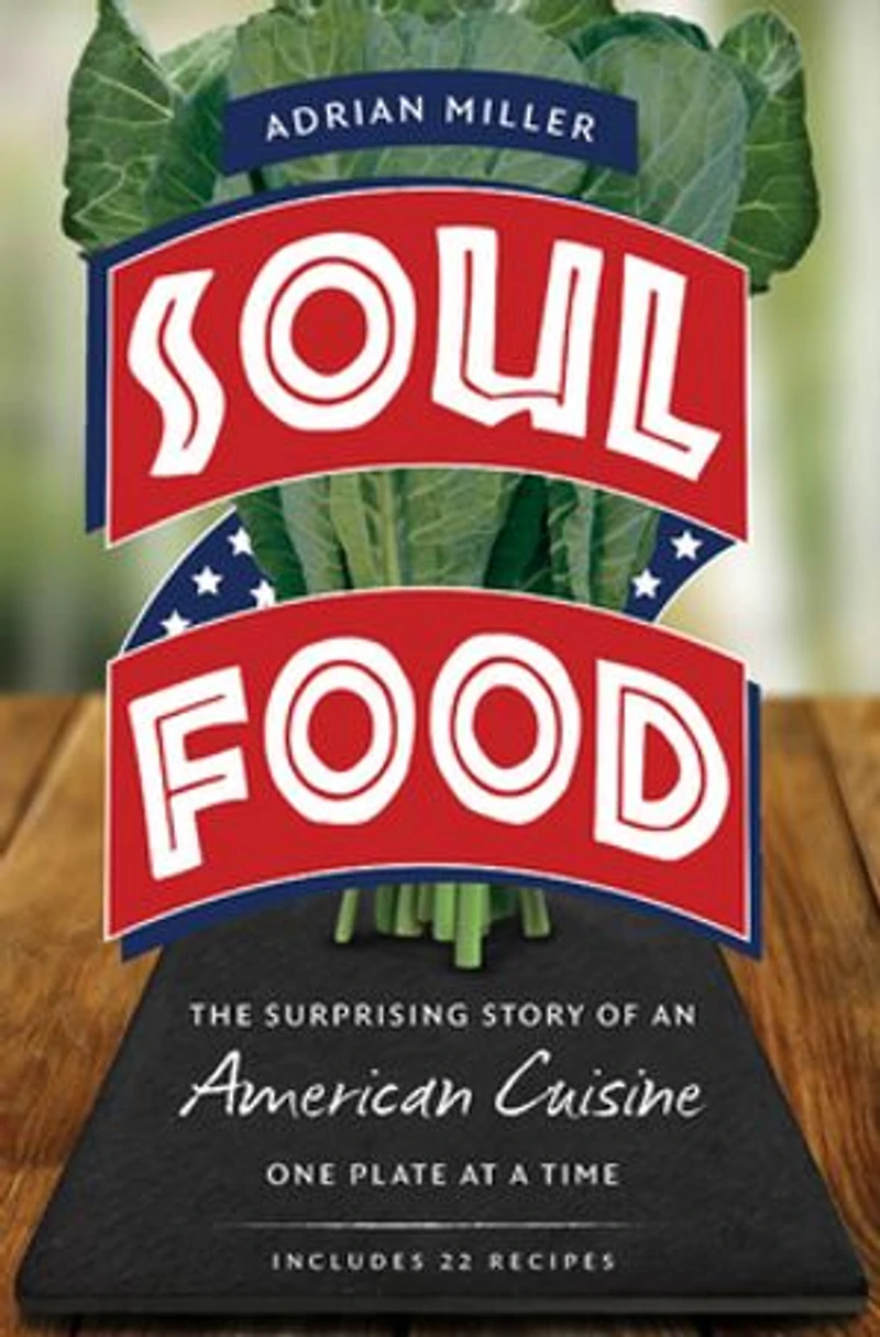 Soul Food: The Surprising Story of an American Cuisine, One Plate at a Time