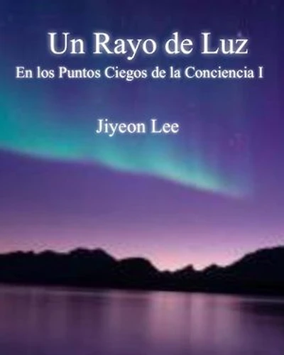 Un Rayo de Luz En los Puntos Ciegos de la Conciencia I: En los Puntos Ciegos de la Conciencia I, #1