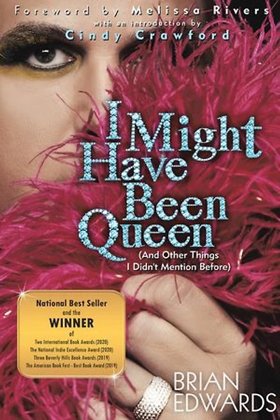 I MIGHT HAVE BEEN QUEEN: (And Other Things I Didn't Mention Before)