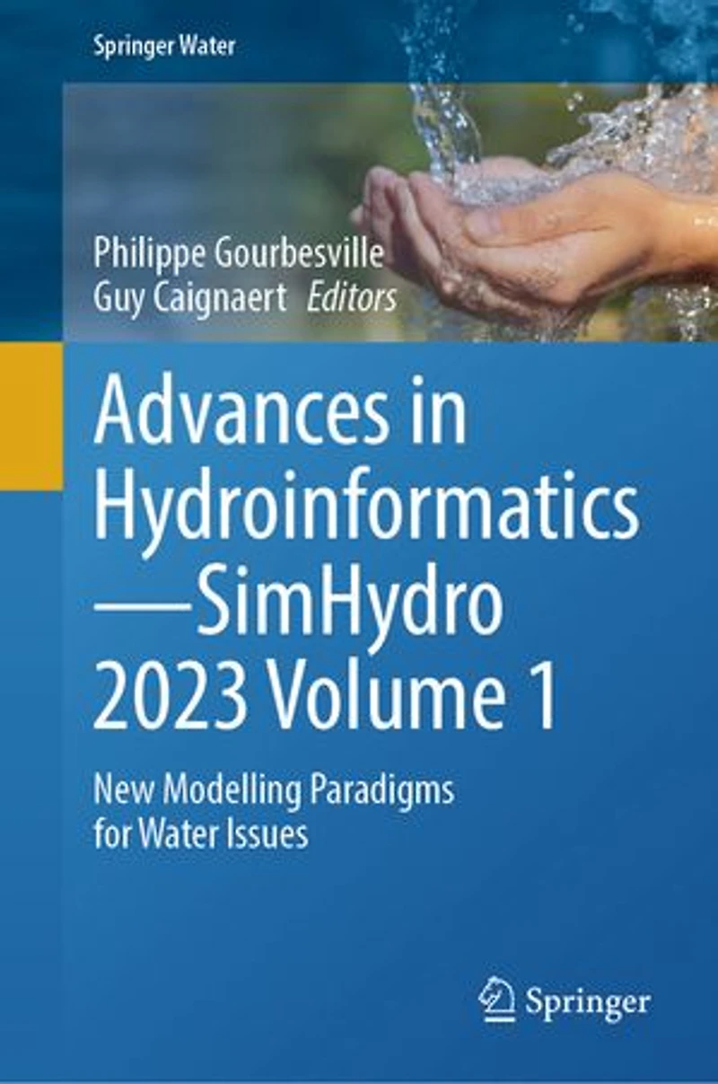 Advances Hydroinformatics-SimHydro 2023 Volume 1: New Modelling Paradigms for Water Issues