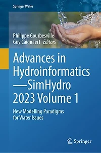 Advances Hydroinformatics-SimHydro 2023 Volume 1: New Modelling Paradigms for Water Issues