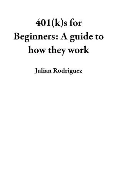 401(k)s for Beginners: A guide to how they work