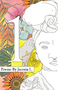 1.: Poems I Wrote While in Bloom: A Journey Through Love, Loss, Healing, and Womanhood