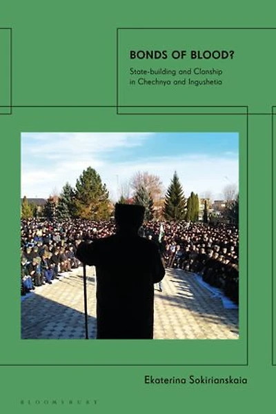Bonds of Blood?: State-building and Clanship Chechnya Ingushetia
