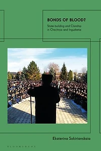 Bonds of Blood?: State-building and Clanship Chechnya Ingushetia