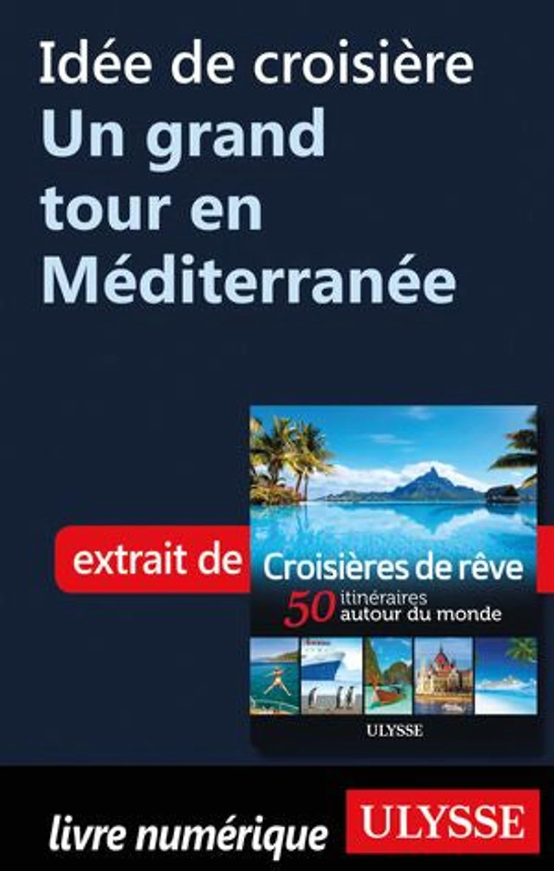 Croisières de rêve 50 itinéraires autour du monde