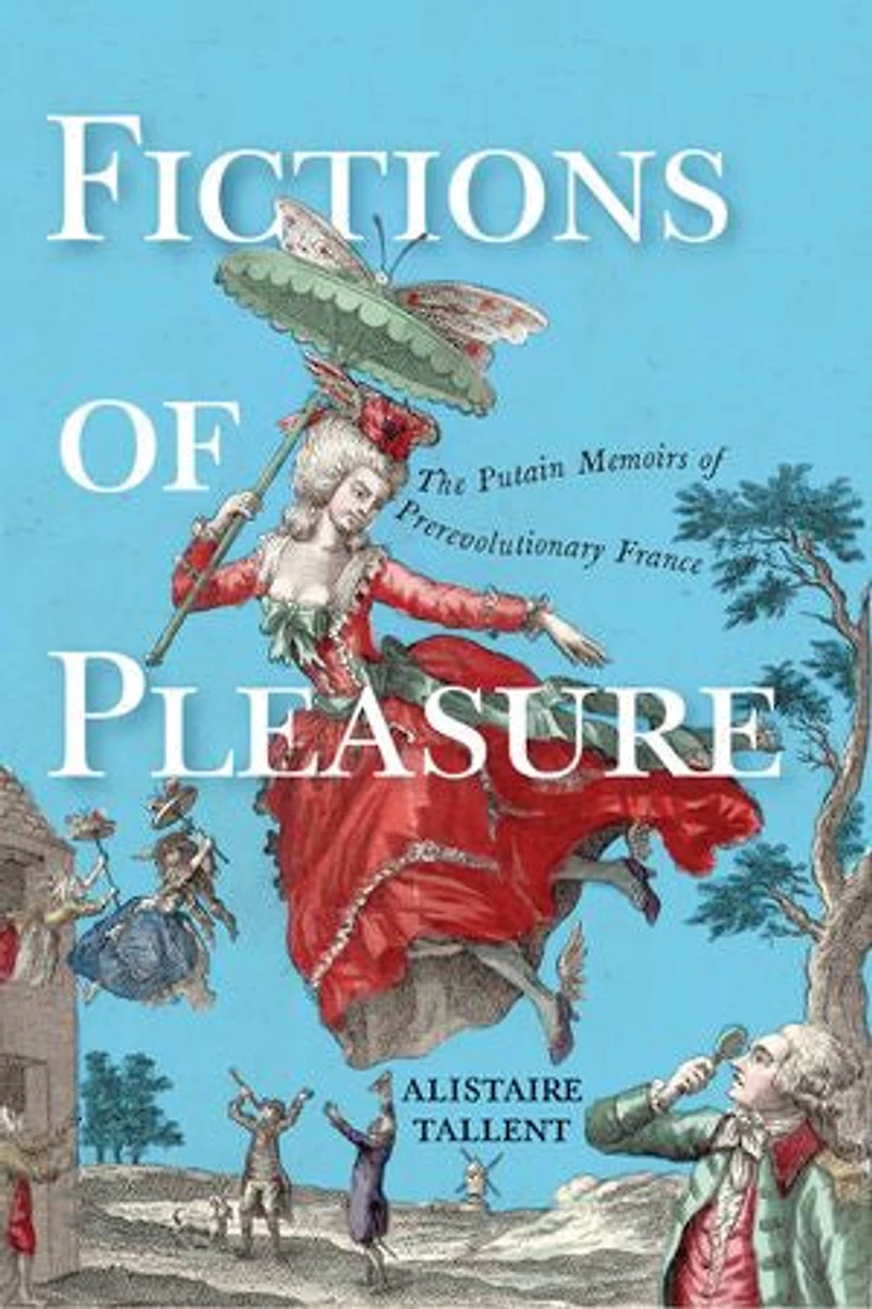 Fictions of Pleasure: The Putain Memoirs Prerevolutionary France