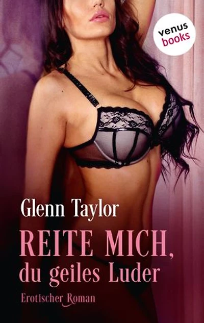 Reite mich, du geiles Luder: Erotischer Roman