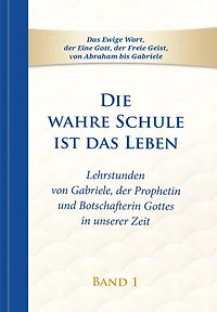Die wahre Schule ist das Leben - Band 1: Lehrstunden von Gabriele