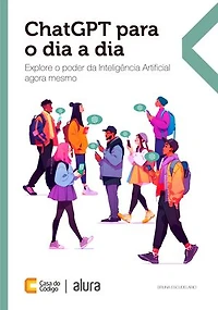 ChatGPT para o dia a dia: Explore o poder da Inteligência Artificial agora mesmo