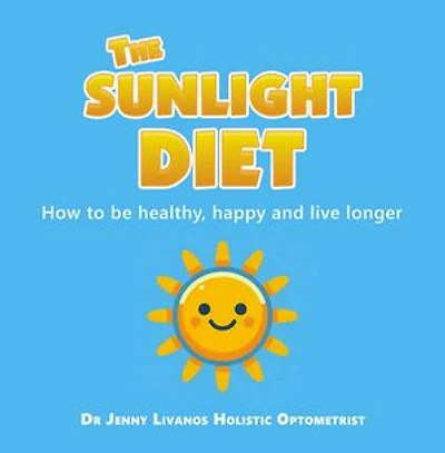 The Sunlight Diet: How to be healthy, happy and live longer