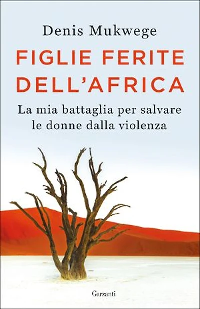 Figlie ferite dell'Africa: La mia battaglia per salvare le donne dalla violenza