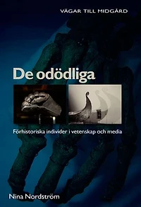 De odödliga : förhistoriska individer i vetenskap och media