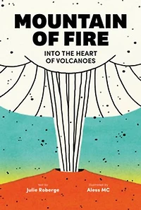 Mountain of Fire: Into the Heart Volcanoes