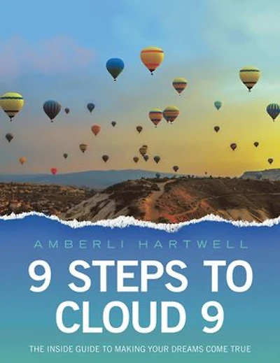 9 Steps to Cloud 9: The inside guide to making your dreams come true