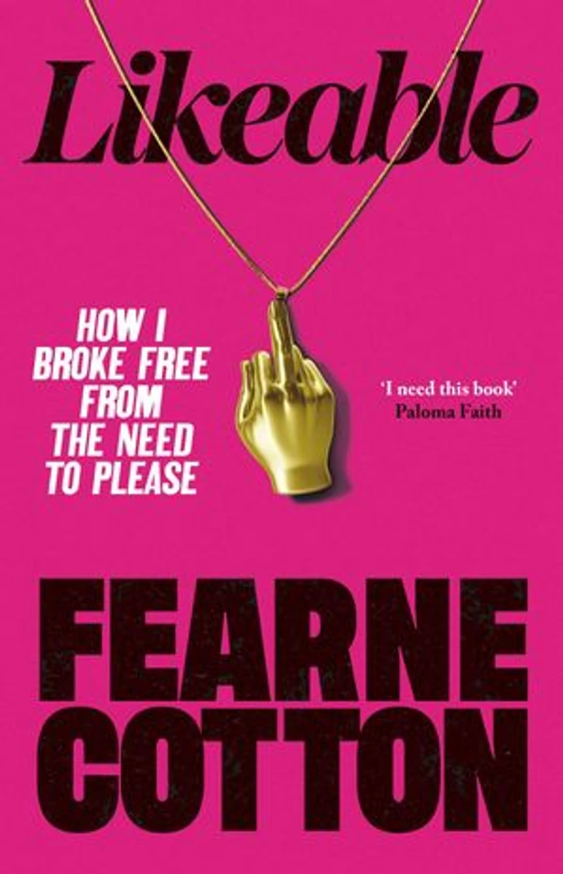 Likeable: How I Broke Free From The Need To Please – The Sunday Times Bestseller