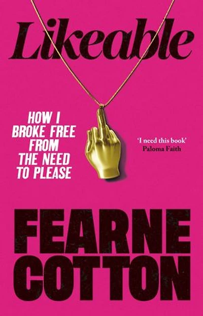 Likeable: How I Broke Free From The Need To Please – The Sunday Times Bestseller