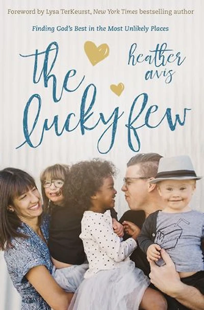 The Lucky Few: Finding God's Best Most Unlikely Places