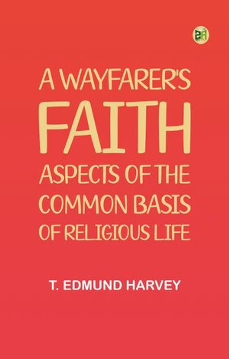 A Wayfarer's Faith: Aspects of the common basis of religious life