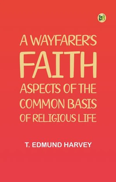A Wayfarer's Faith: Aspects of the common basis of religious life