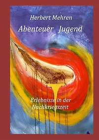 Abenteuer Jugend: Erlebnisse in der Nachkriegszeit