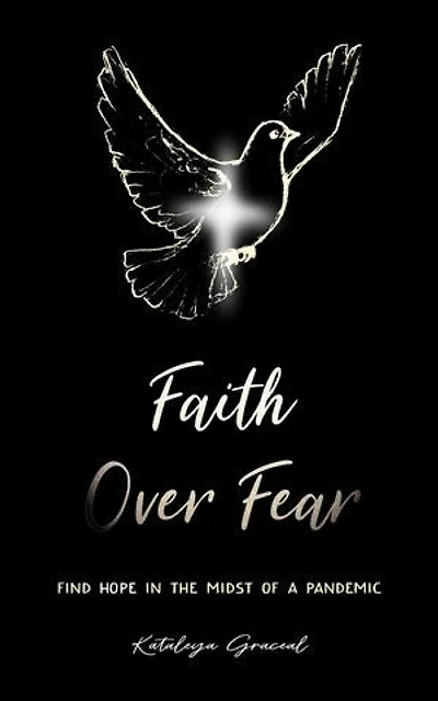 Faith Over Fear: Find Hope the Midst of a Pandemic