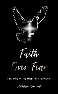 Faith Over Fear: Find Hope the Midst of a Pandemic