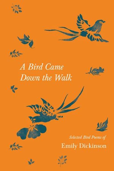 A Bird Came Down the Walk - Selected Poems of Emily Dickinson