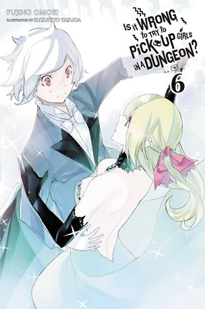 Is It Wrong to Try Pick Up Girls a Dungeon?, Vol. 6 (light novel)