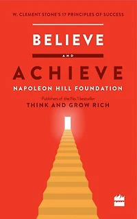 Believe and Achieve: W. Clement Stone's 17 Principles of Success