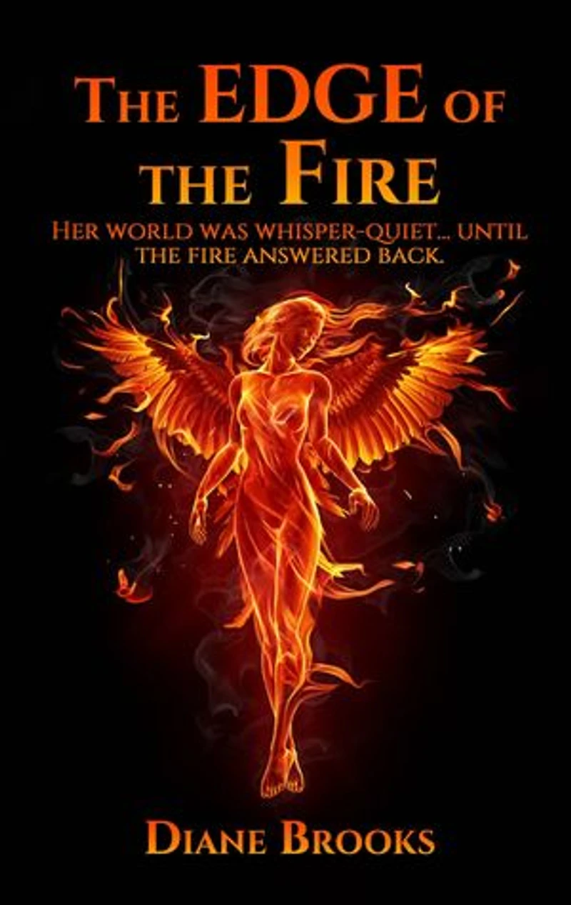 The Edge of the Fire: Her world was whisper-quiet… until the fire answered back.