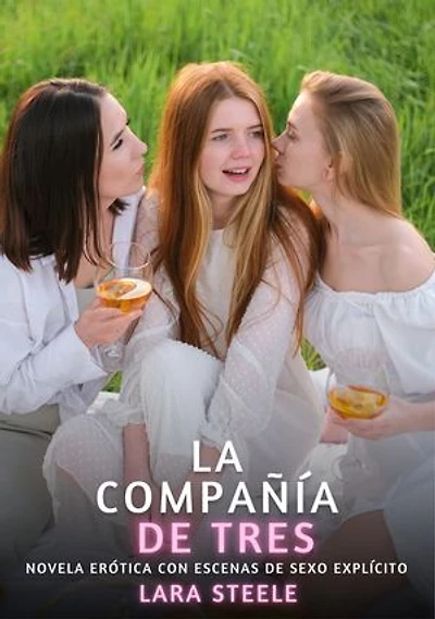 La compañía de tres: Novela Erótica con Escenas de Sexo Explícito para Adultos