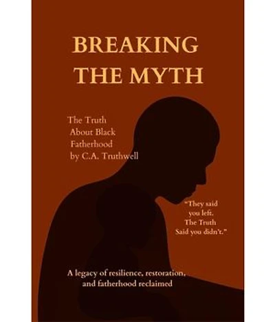 BREAKING the Myth: The Truth About Black Fatherhood