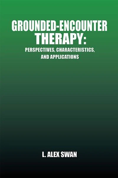 Grounded-Encounter Therapy: Perspectives, Characteristics, and Applications