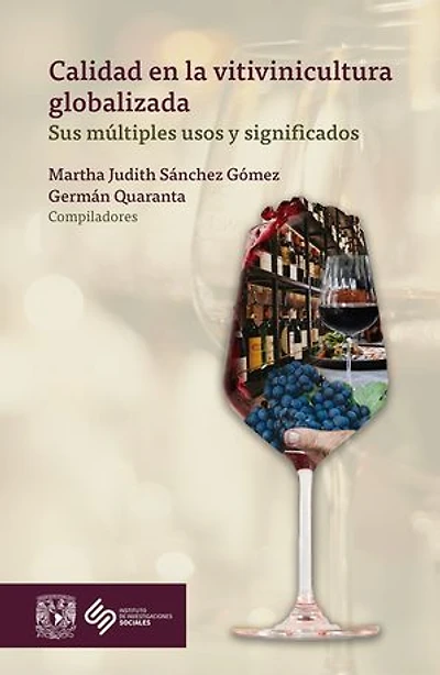 Calidad en la vitivinicultura globalizada: sus múltiples usos y significados