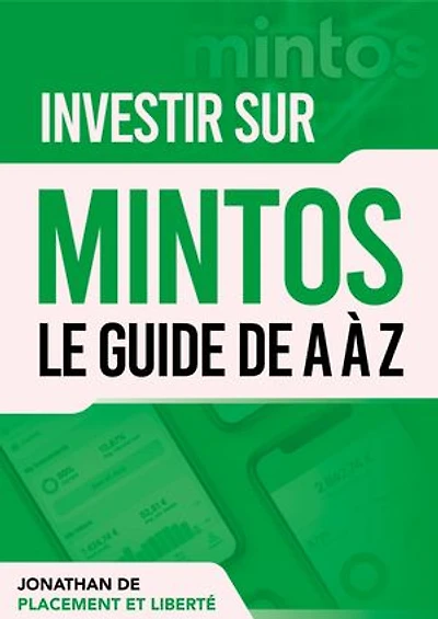 Investir sur MINTOS : Le meilleur investissement rentable mieux que la bourse et l’immobilier (le guide de A à Z): Guide pour Investir sur Mintos