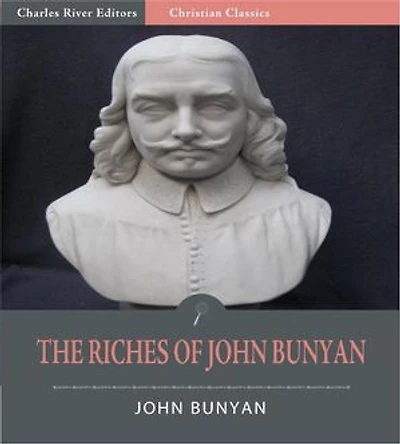 The Riches of John Bunyan (Illustrated Edition)