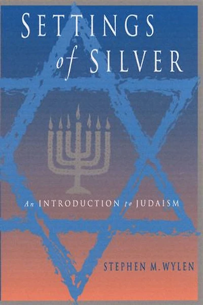 Settings of Silver: An Introduction to Judaism (Second Edition)