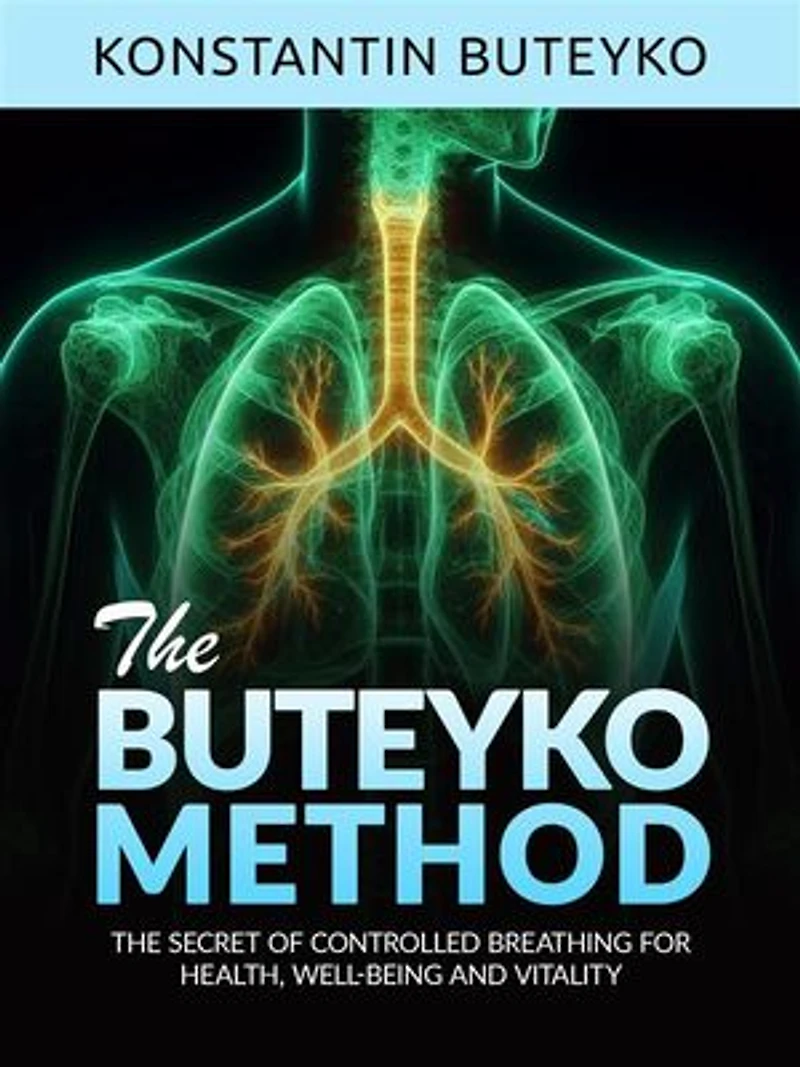 THE BUTEYKO METHOD (Translated): The secret of controlled breathing for health, well-being and vitality