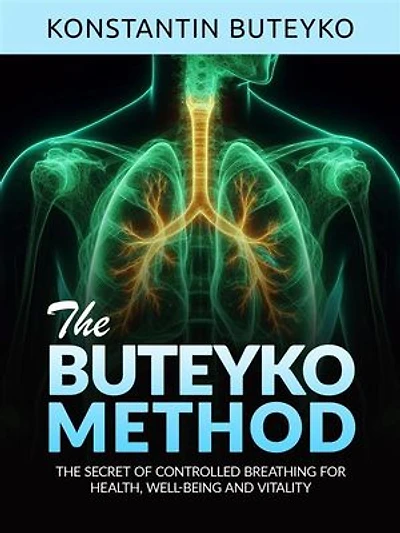 THE BUTEYKO METHOD (Translated): The secret of controlled breathing for health, well-being and vitality