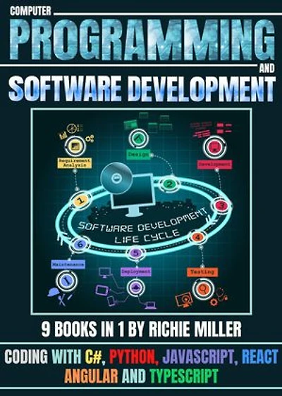 Computer Programming And Software Development: Coding With C#, Python, JavaScript, React, Angular And Typescript