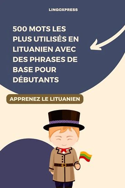500 Mots les Plus Utilisés en Lituanien avec des Phrases de Base pour Débutants