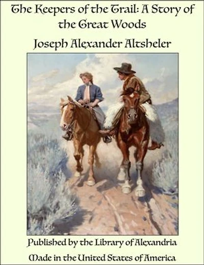 The Keepers of the Trail: A Story of the Great Woods