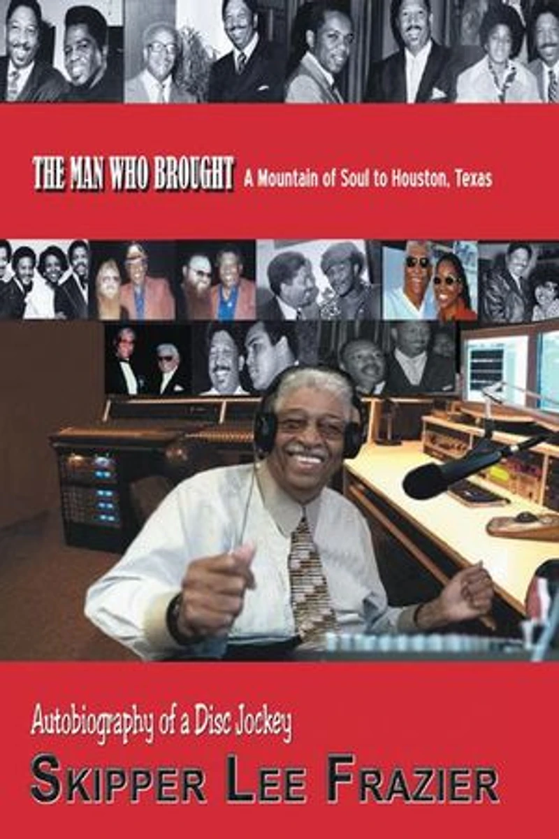 The Man Who Brought A Mountain Of Soul To Houston, Texas: Autobiography Disc Jockey