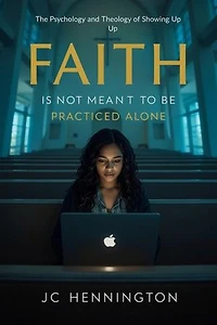 Faith Is Not Meant to be Practiced Alone