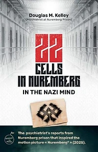 22 Cells in Nuremberg: In the Nazi Mind