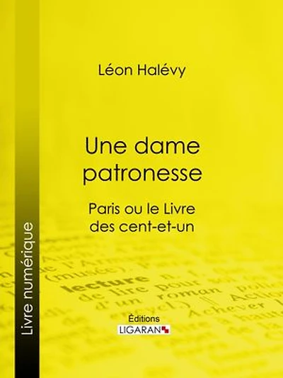 Une dame patronesse: Paris ou le Livre des cent-et-un